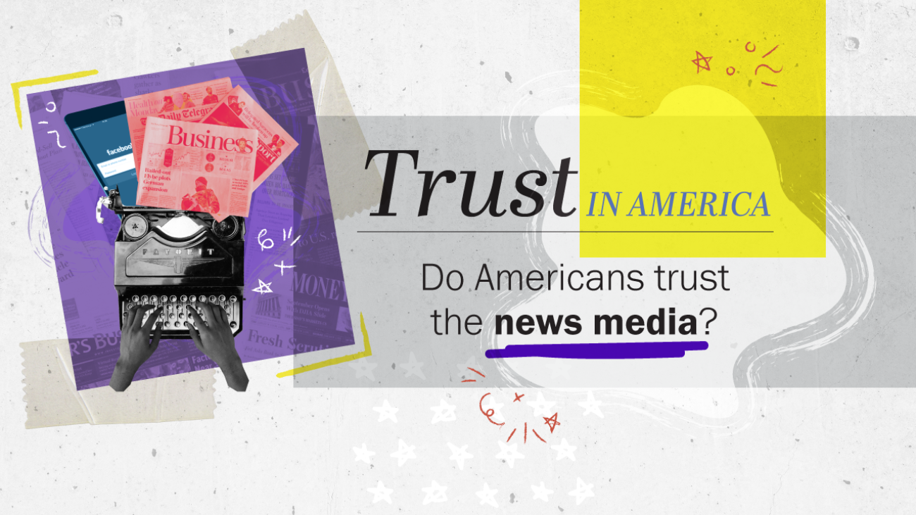 Trust in America: Do Americans trust the news media?